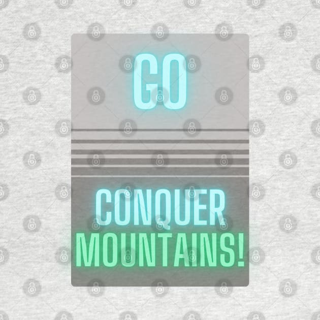 Go Conquer Mountains! by baseCompass